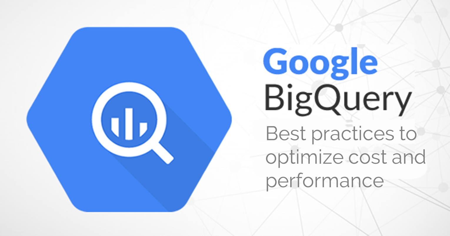 BigQuery Best Practices to Optimize Cost and Performance